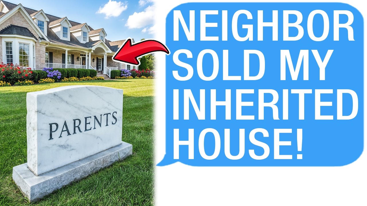 Neighbor SOLD My Inherited House Before I Moved In! Huge Mistake..