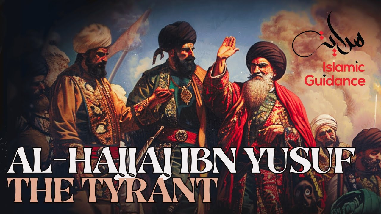 Al-Hajjaj Ibn Yusuf – The Tyrant