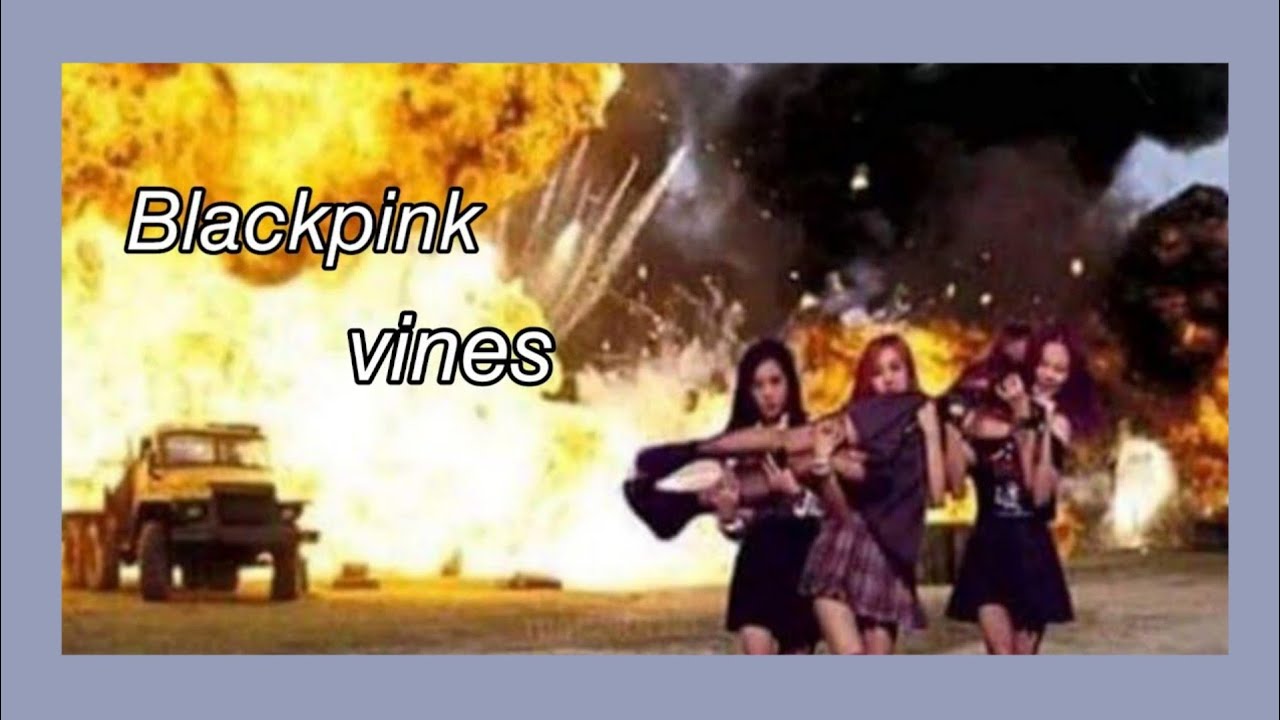 Blackpink vines that are badda bing to my badda boom