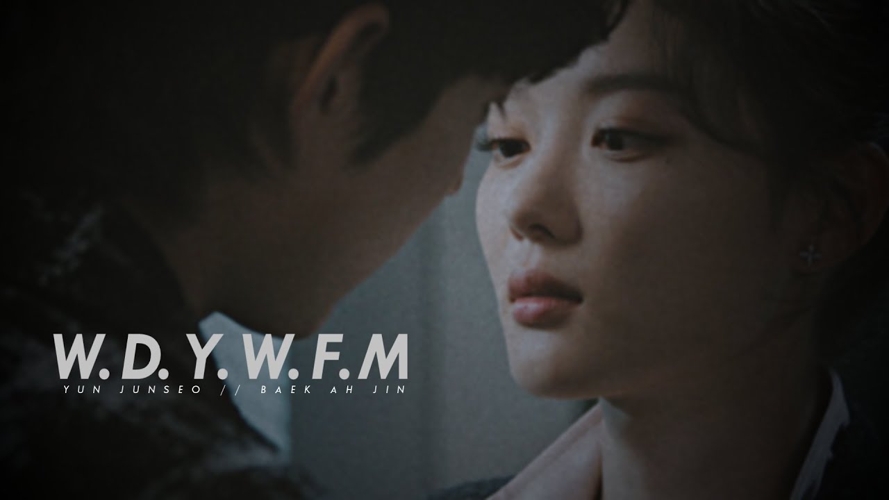 Baek Ah Jin & Yoon Junseo | W.D.Y.W.F.M? [Dear X +1x08 FMV]
