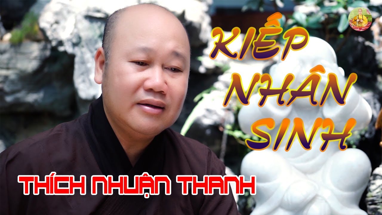 KIẾP NHÂN SINH ||  THÍCH NHUẬN THANH || MV OFFICIAL