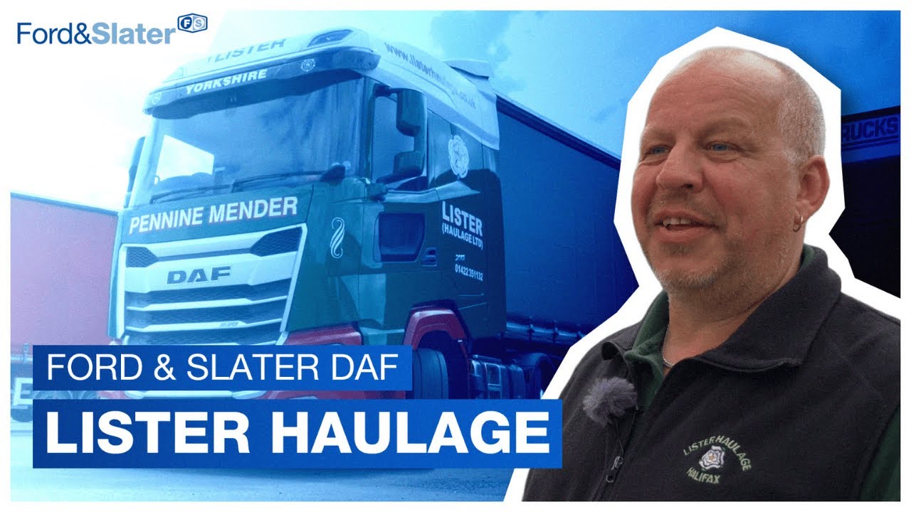 Ford & Slater DAF | Lister Haulage Customer Story