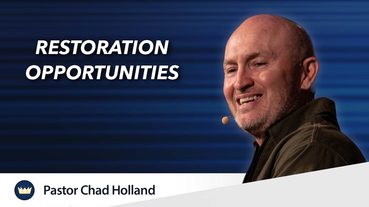 Restoration Opportunities | Message by Chad Holland