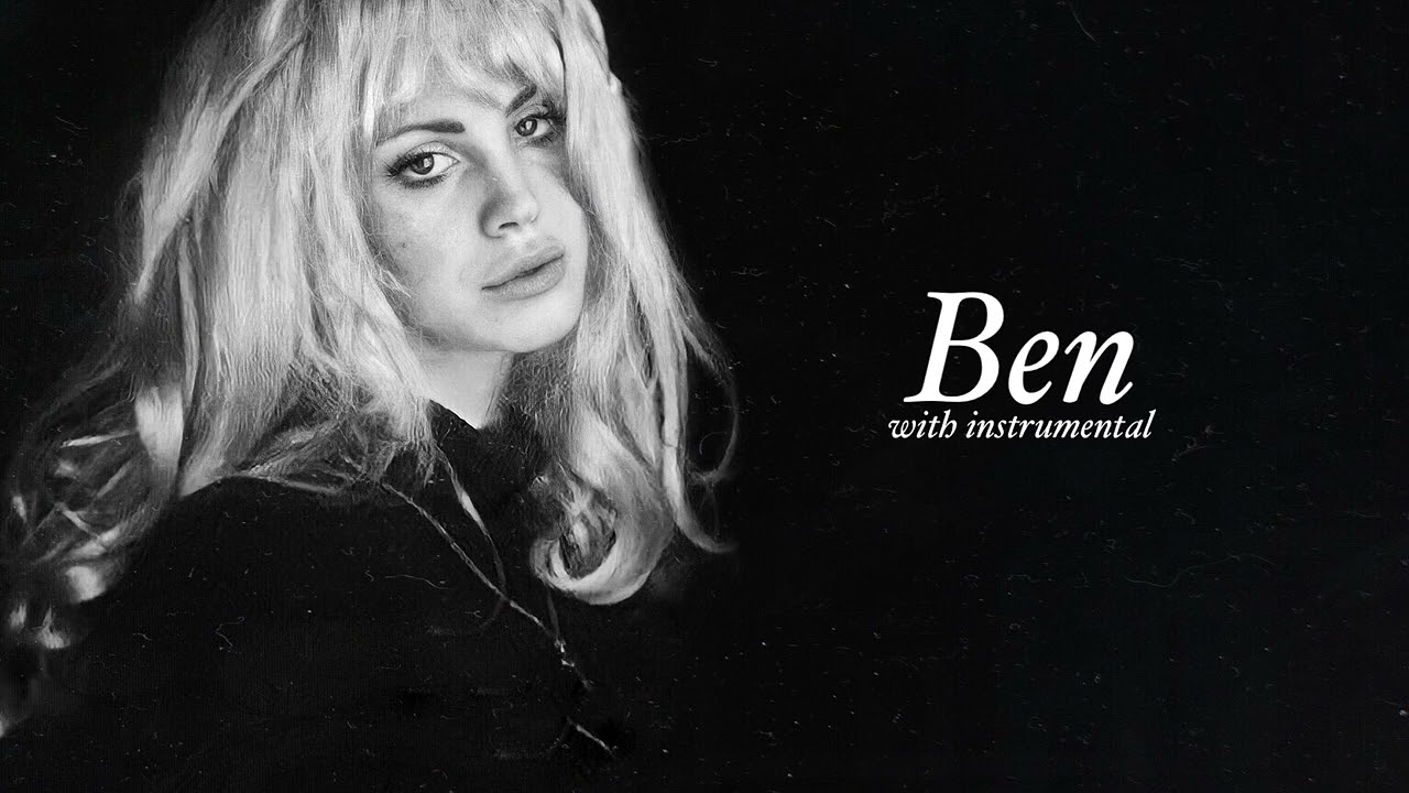 Ben (with instrumental) - Lana Del Rey