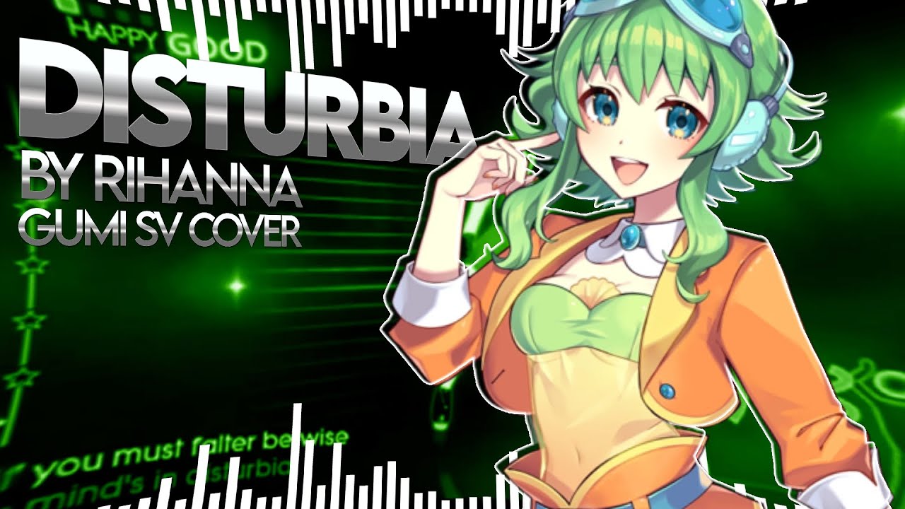 [GUMI SV] Disturbia - Rihanna (Mini Cover)