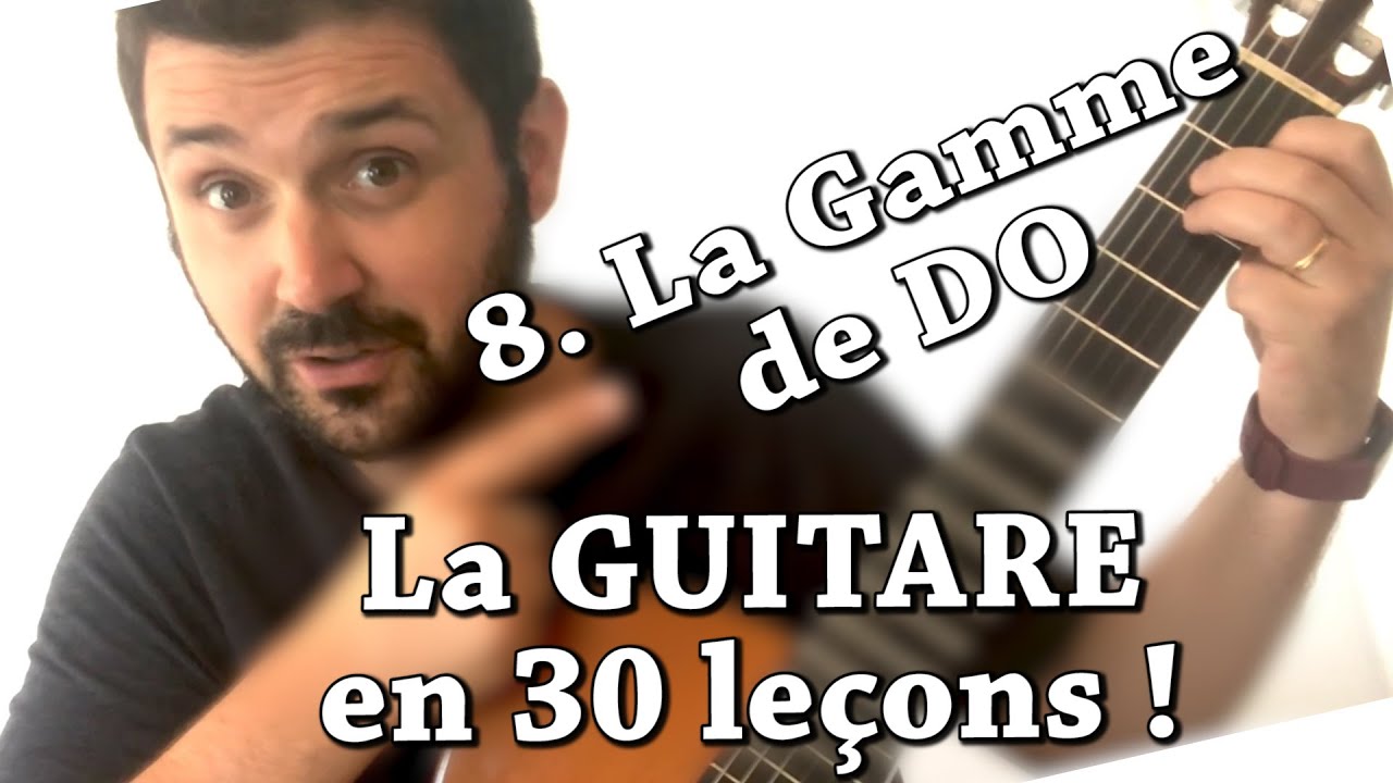 8. La Gamme de DO - La GUITARE en 30 leçons