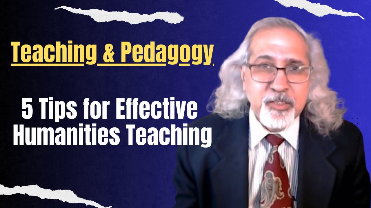Five Tips for Effective Teaching| Humanities Pedagogy|College Teaching| High School Teaching