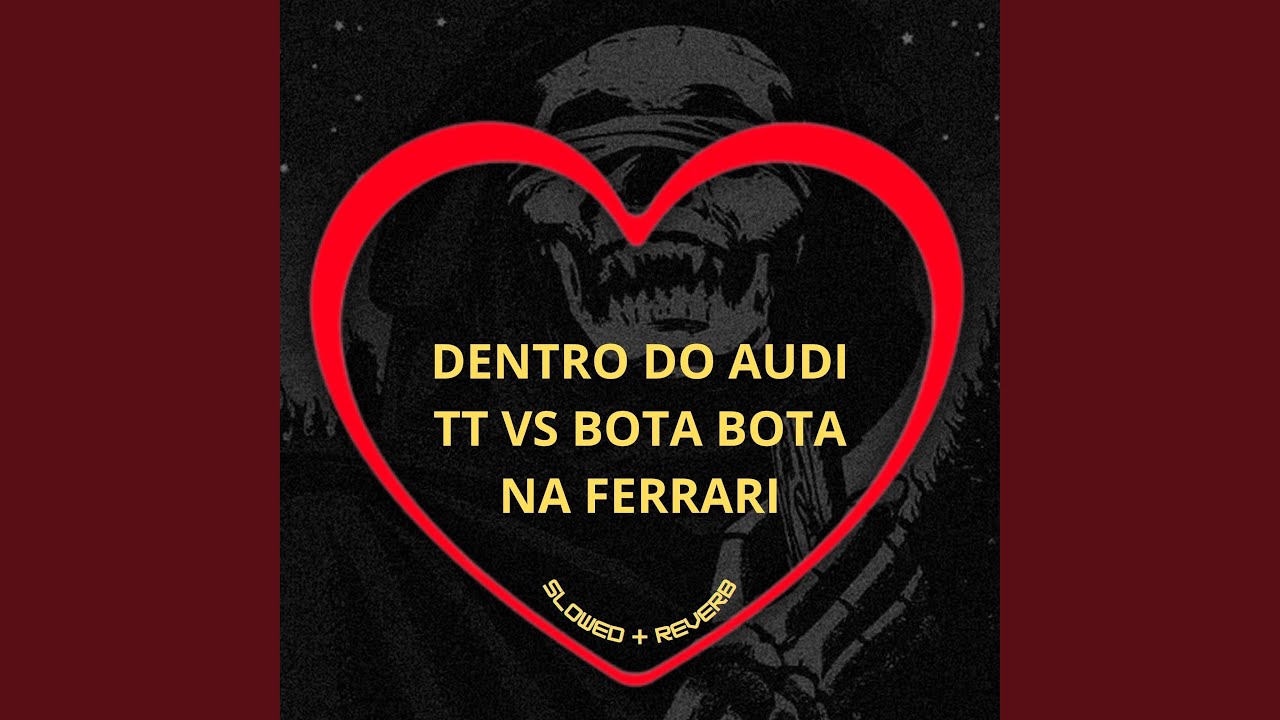 Dentro do Audi Tt Vs Bota Bota na Ferrari (Slowed + Reverb)