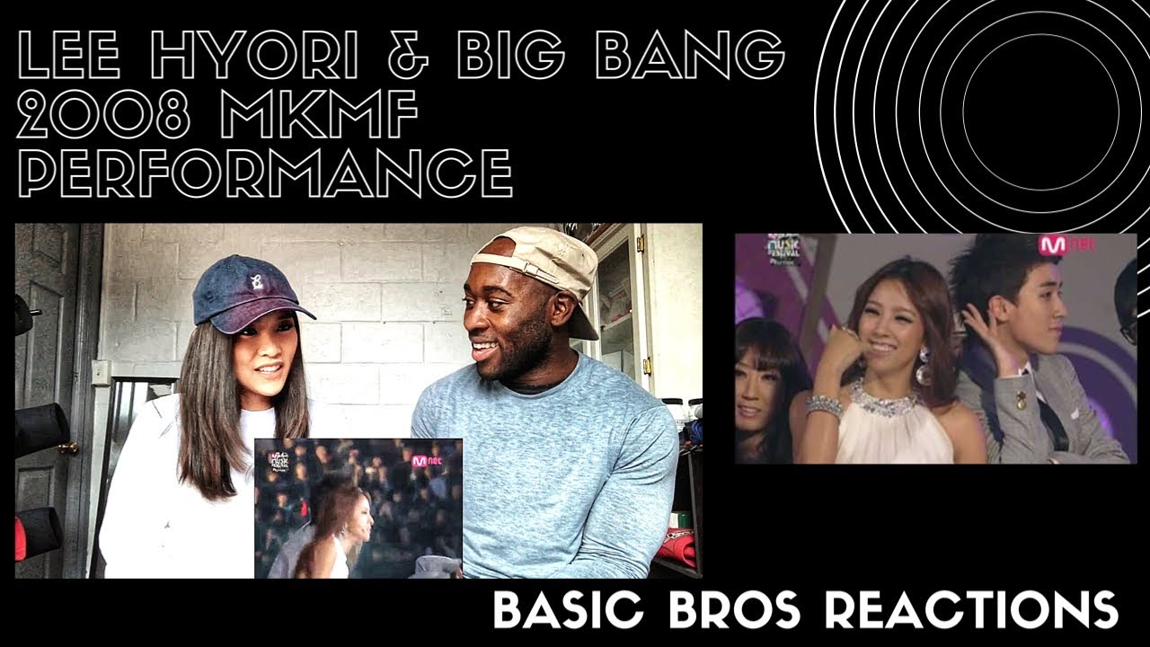 Basic Bros REACT | LEE HYORI & BIG BANG '2008 MKMF Performance'