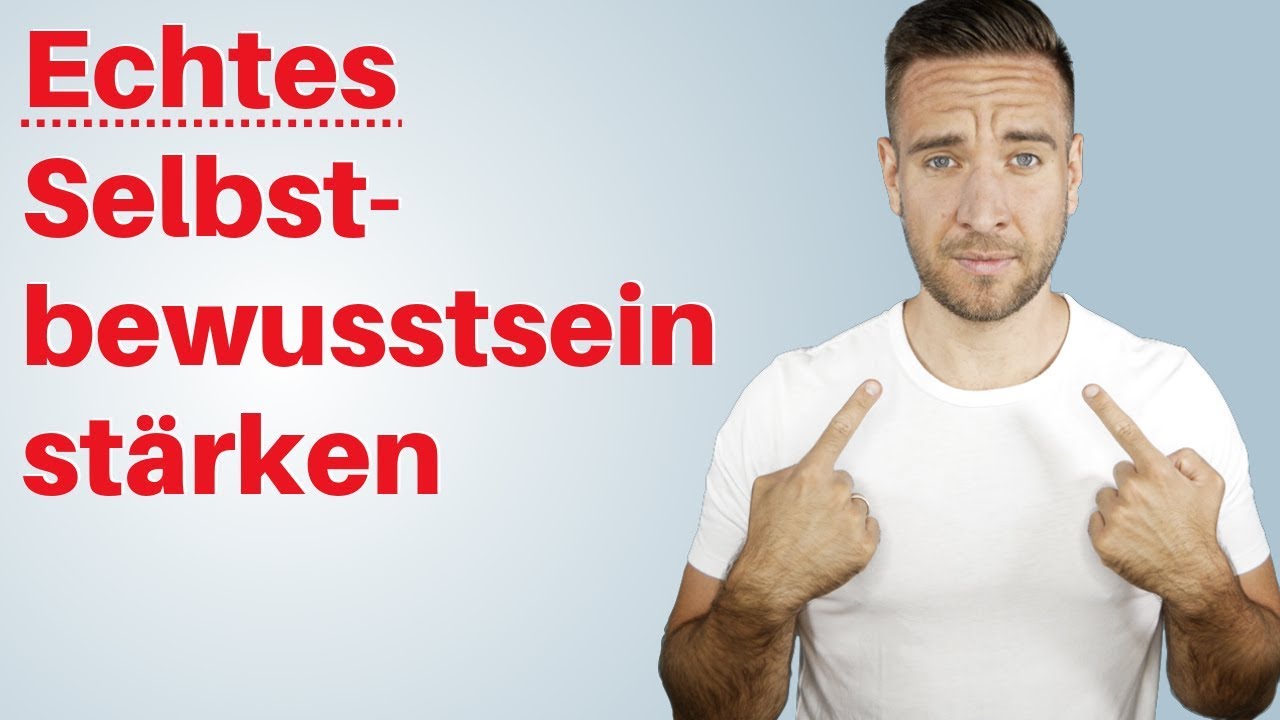 Selbstbewusstsein stärken (Was echtes Selbstbewusstsein wirklich ist)