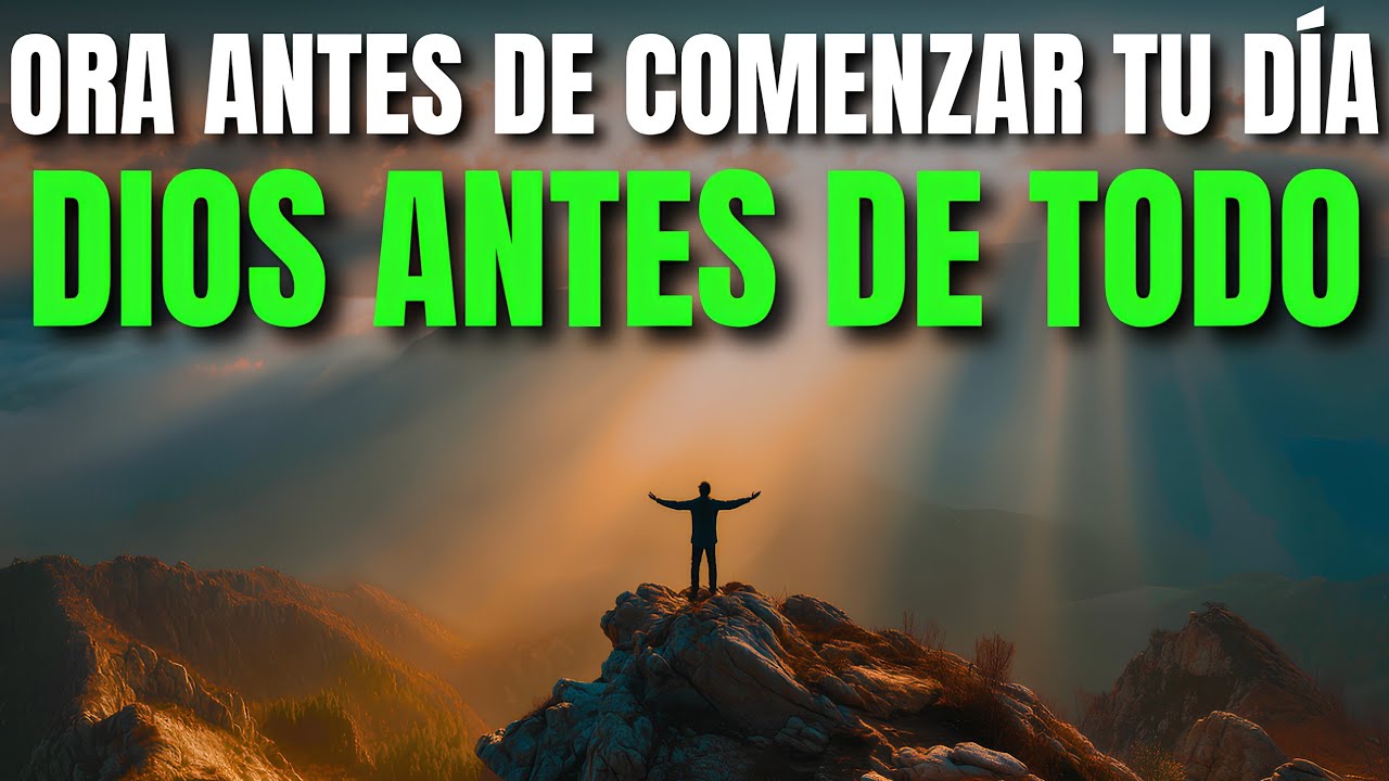 Ora Primero con JESÚS: Ora y Entrégalo Todo a Dios — tu Historia va a Cambiar | Oración de la Mañana