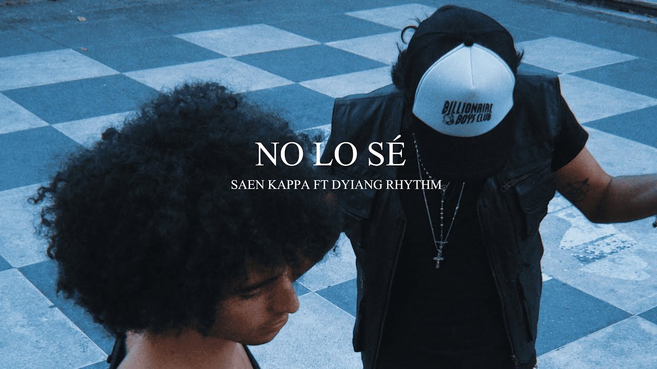 Saen Kappa, Dyiang Rhythm  - no lo sé (Vídeo Oficial)