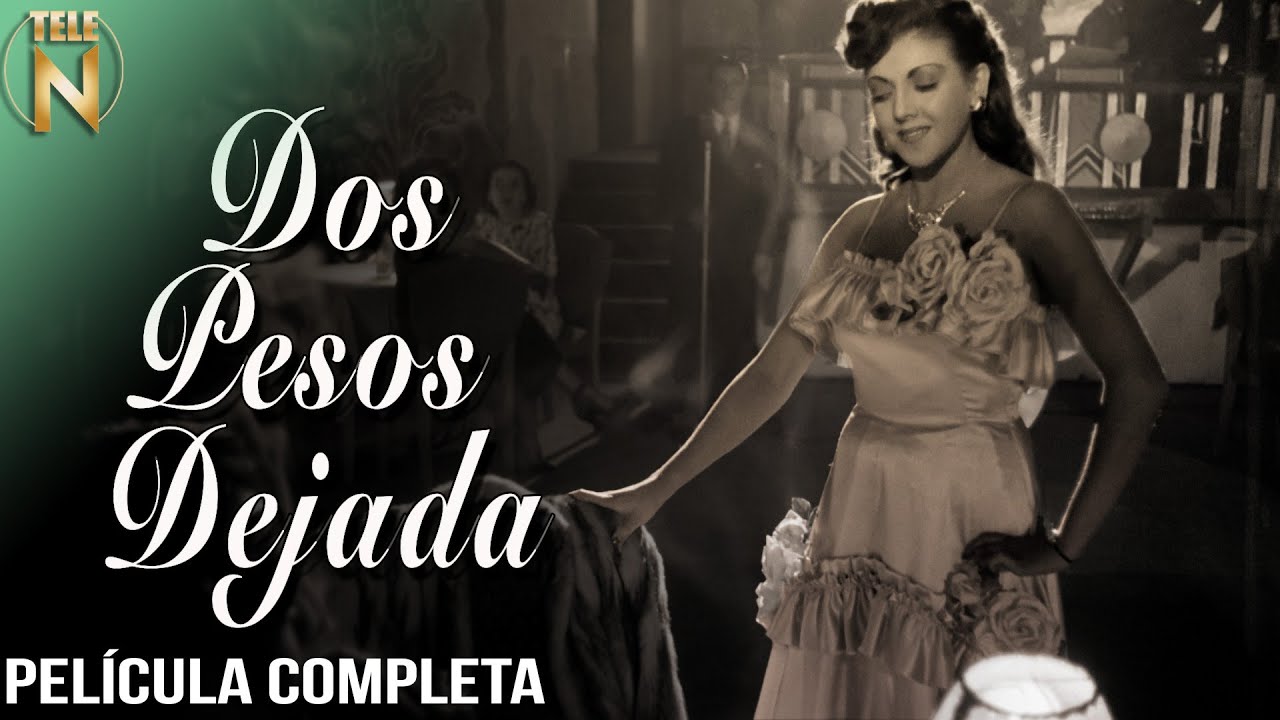Dos Pesos Dejada (1949) | Tele N | Película Completa