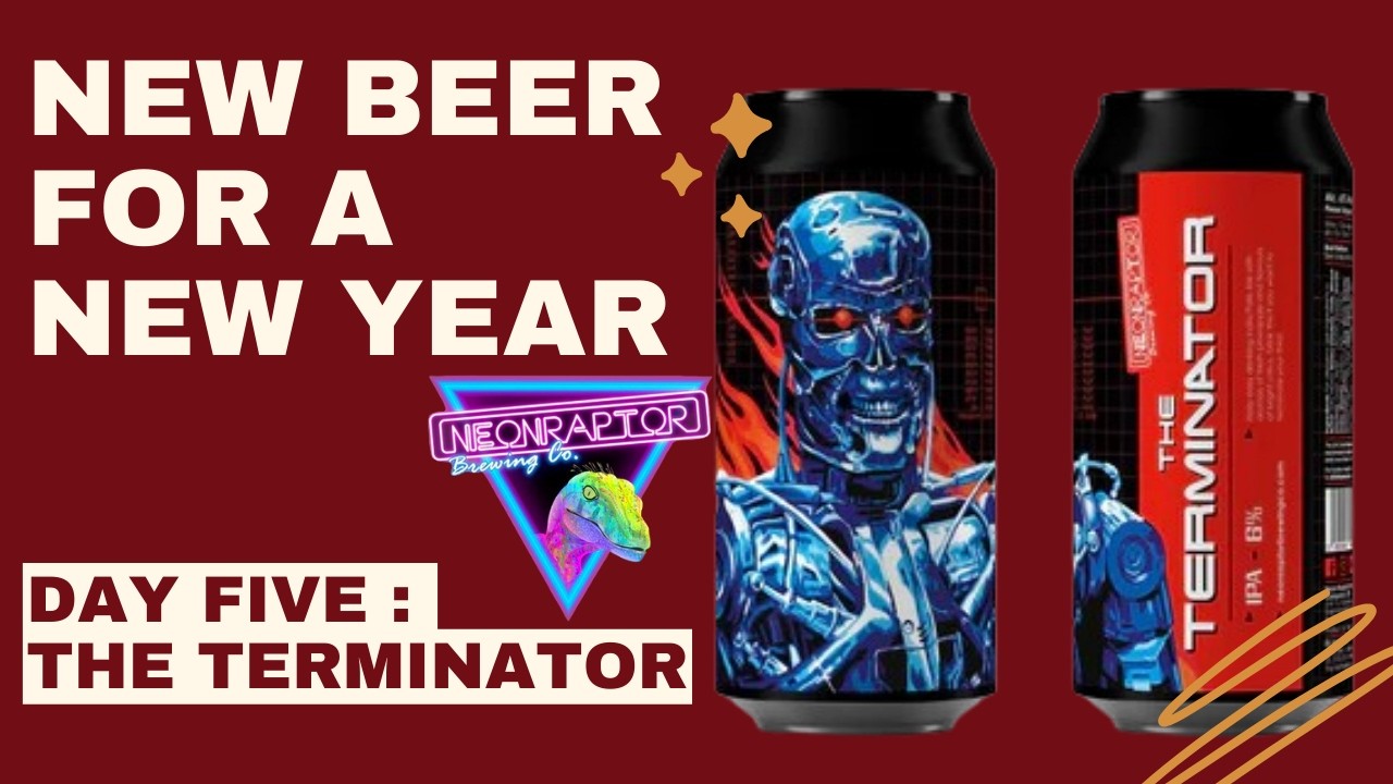 A New Beer for a New Year : The Terminator - Neon Raptor Brewery