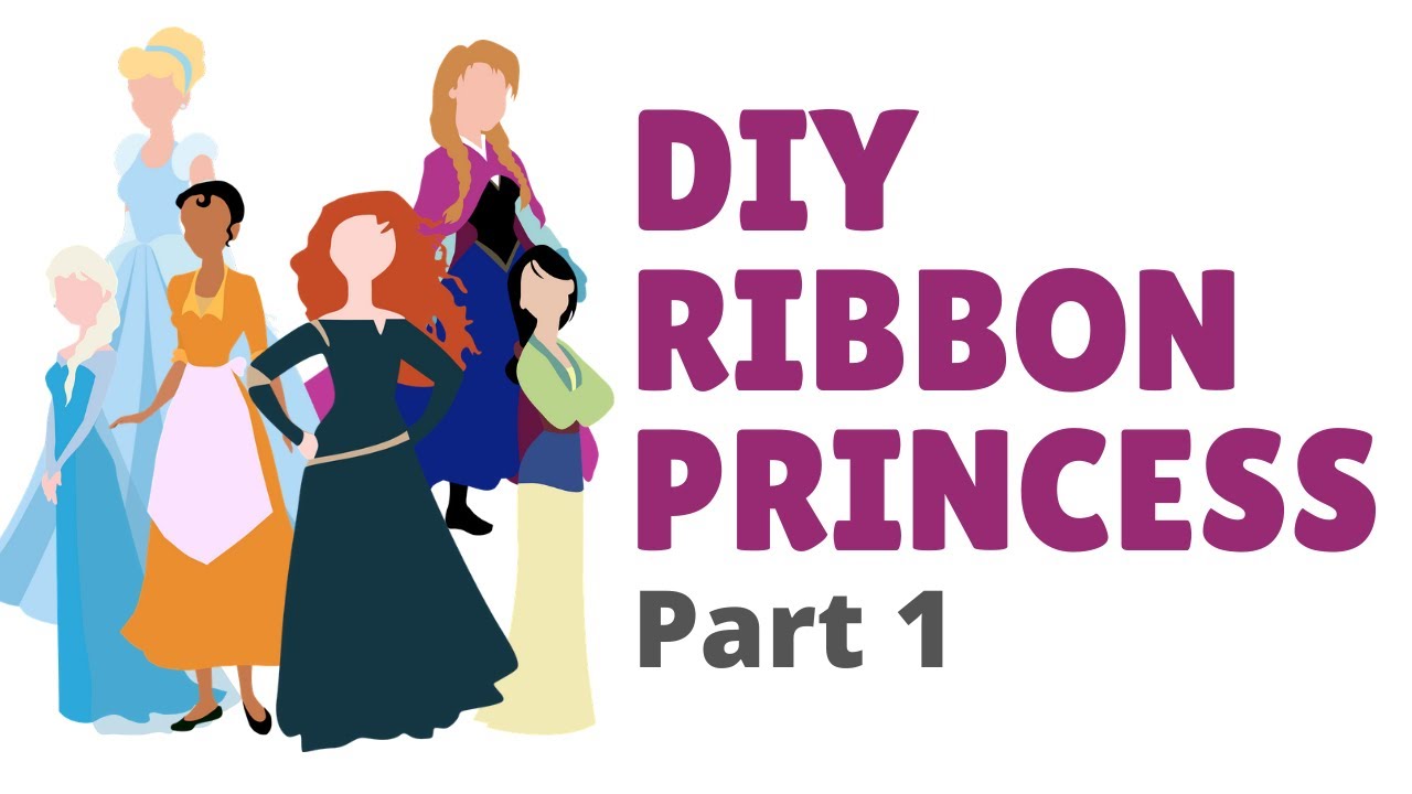 DIY Ribbon Princesses Part 1