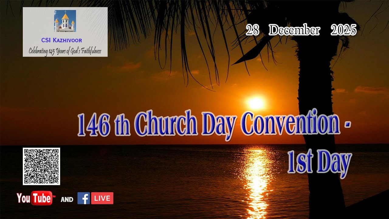 C S I KAZHIV00R  - 2025 ഡിസംബർ 28  @7.00 pm - 146th Church Day Convention - ഒന്നാം ദിനം 