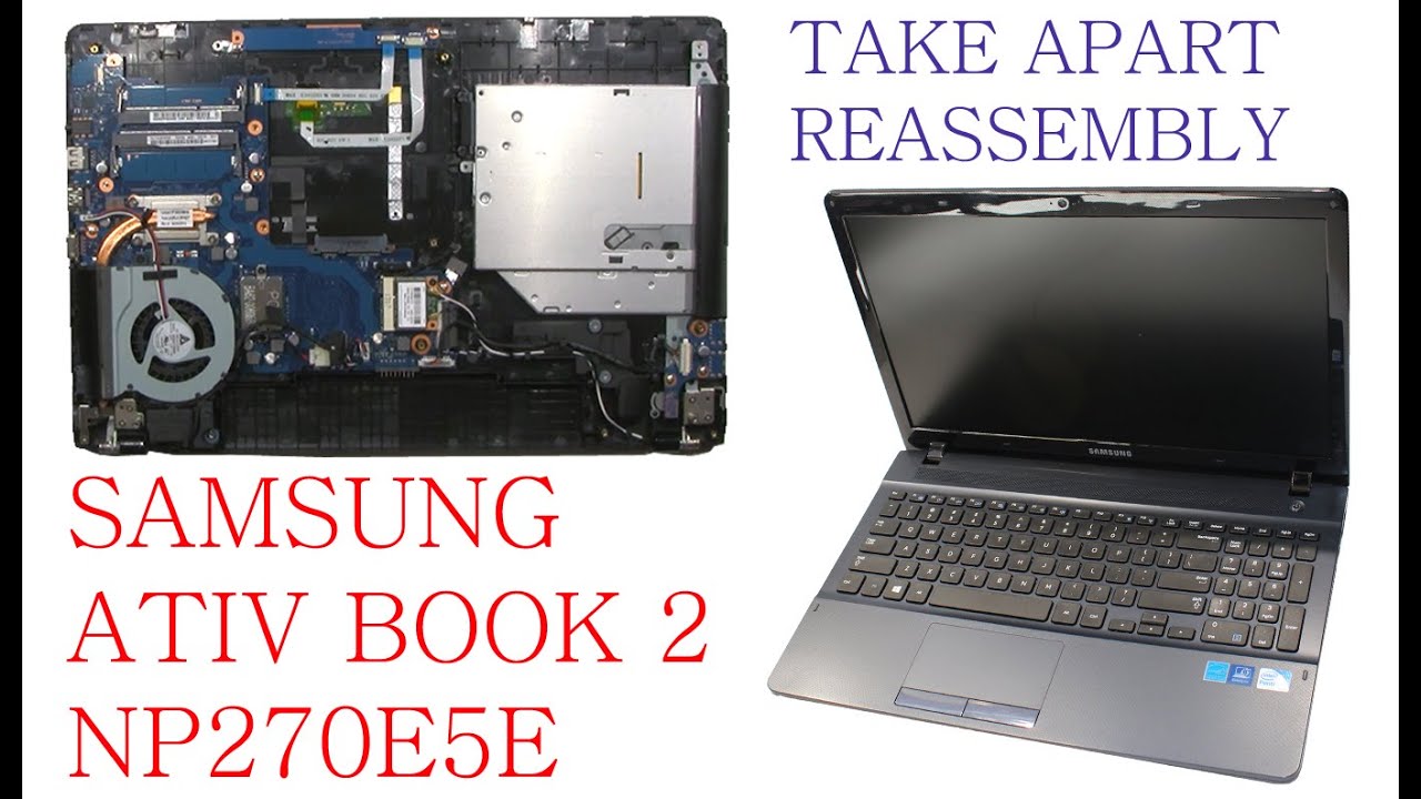 SAMSUNG NP270E5E Take Apart and ReAssembly (Nothing Left)