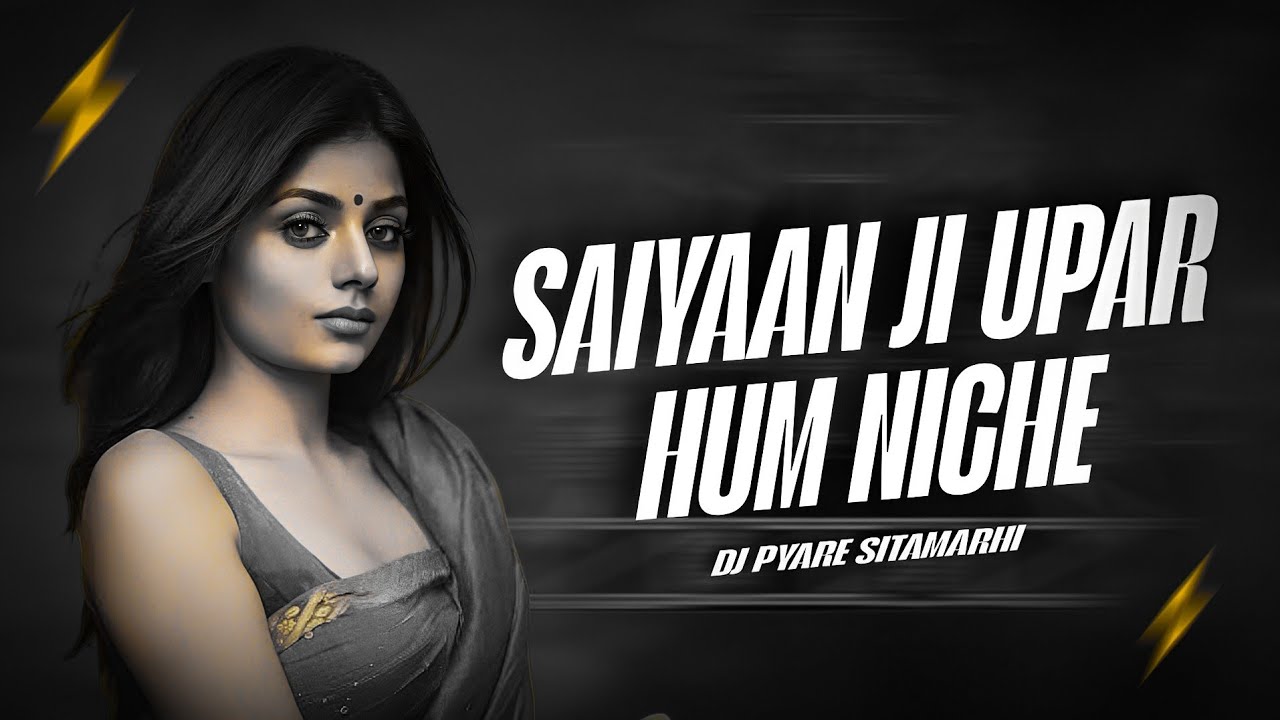 Saiya Ji Niche Hum Upar Se Dj Hard Mix Dj Pyare Sitamarhi New Bhojupuri Song 2025 New Dj Satyam Rock