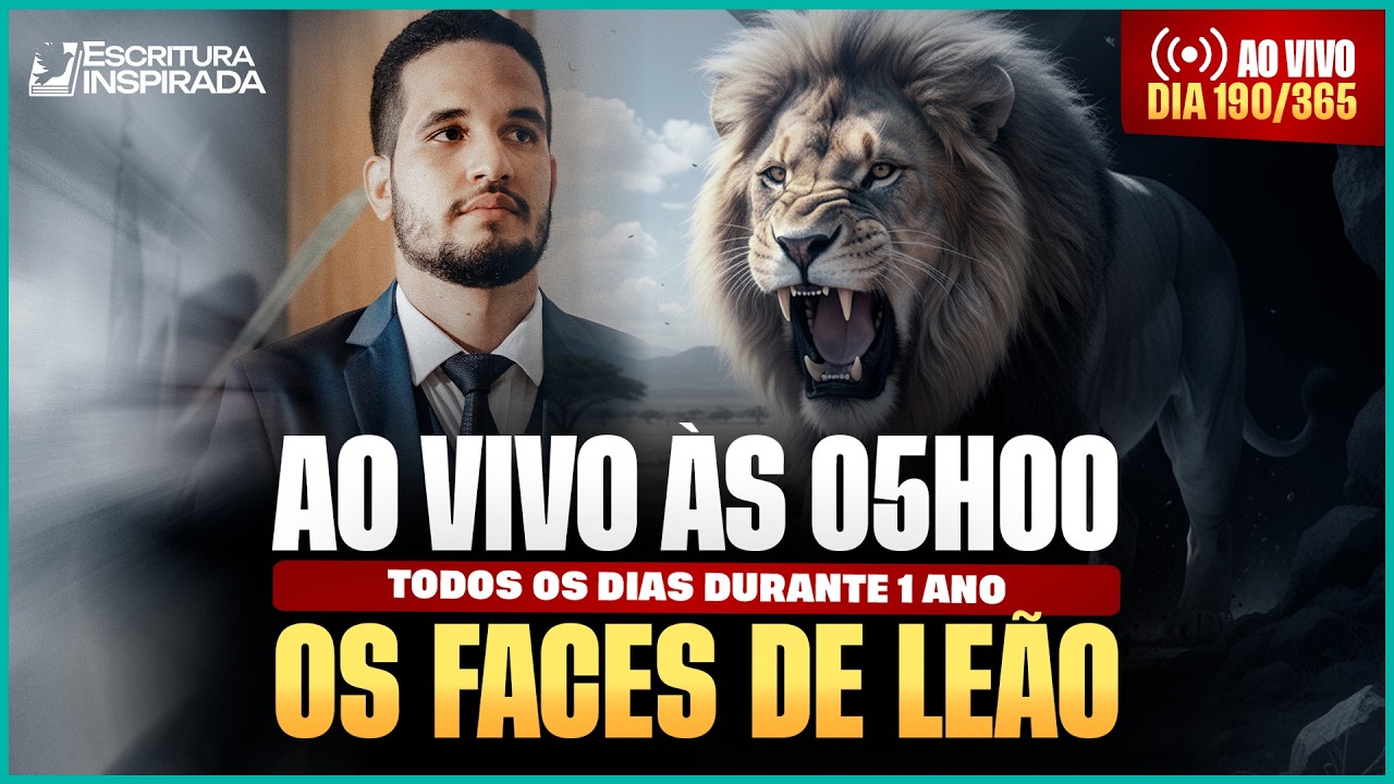 18 de Março às 05H00 Madrugada | Oração + Leitura Bíblica | Os Faces de Leão: da Caverna ao Trono
