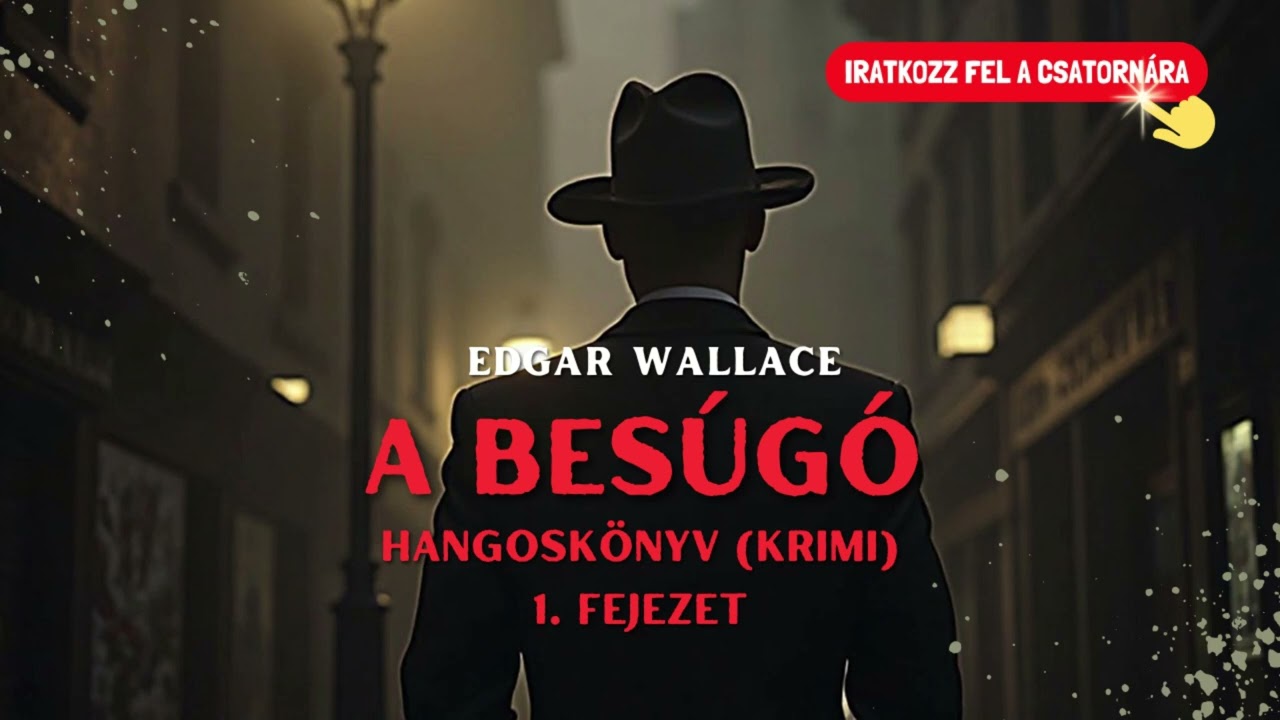 Edgar Wallace - A besúgó 01/33. fejezet (bűnügyi regény/krimi, hangoskönyv)