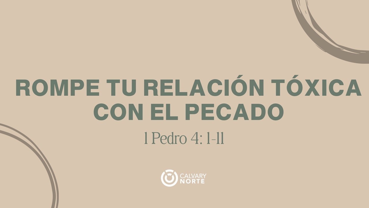Rompe tu relación toxica con el pecado l 1 Pedro 4:1-11  I P.s Hugo Limon