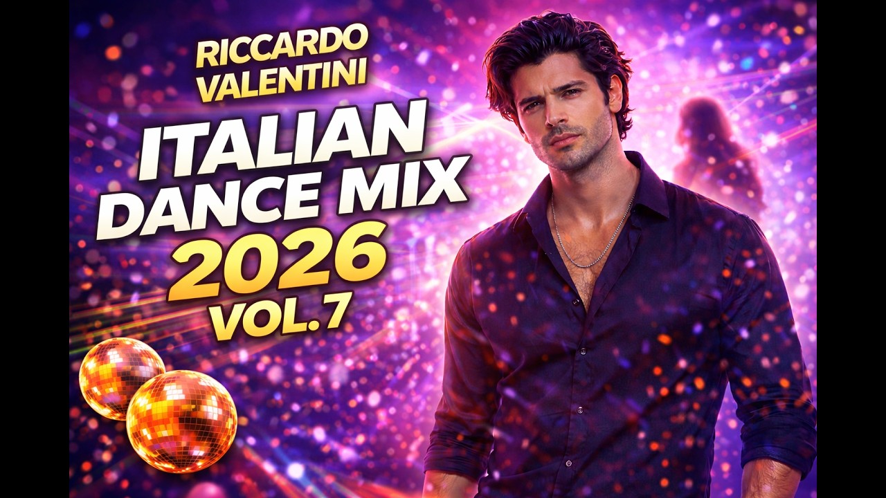 Riccardo Valentini - Italian Dance MIX 2026 Vol. 7🔥(New Italo Disco 2026) 🪩