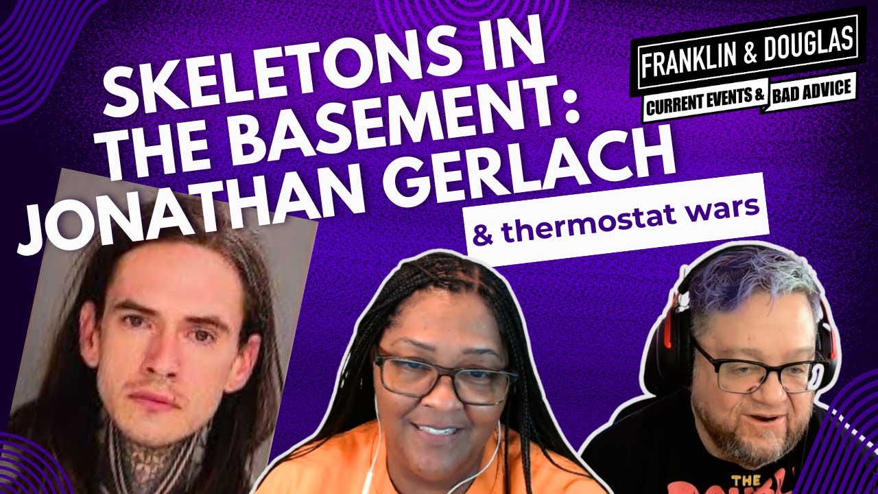Franklin and Douglas Ep 76 | Skeletons in the Basement: Jonathan Gerlach Arrested