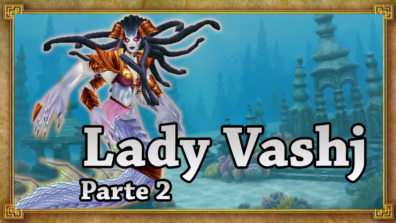 LADY VASHJ (Parte 2/2) - Um Vilão de WoW [Lore][pt-br]