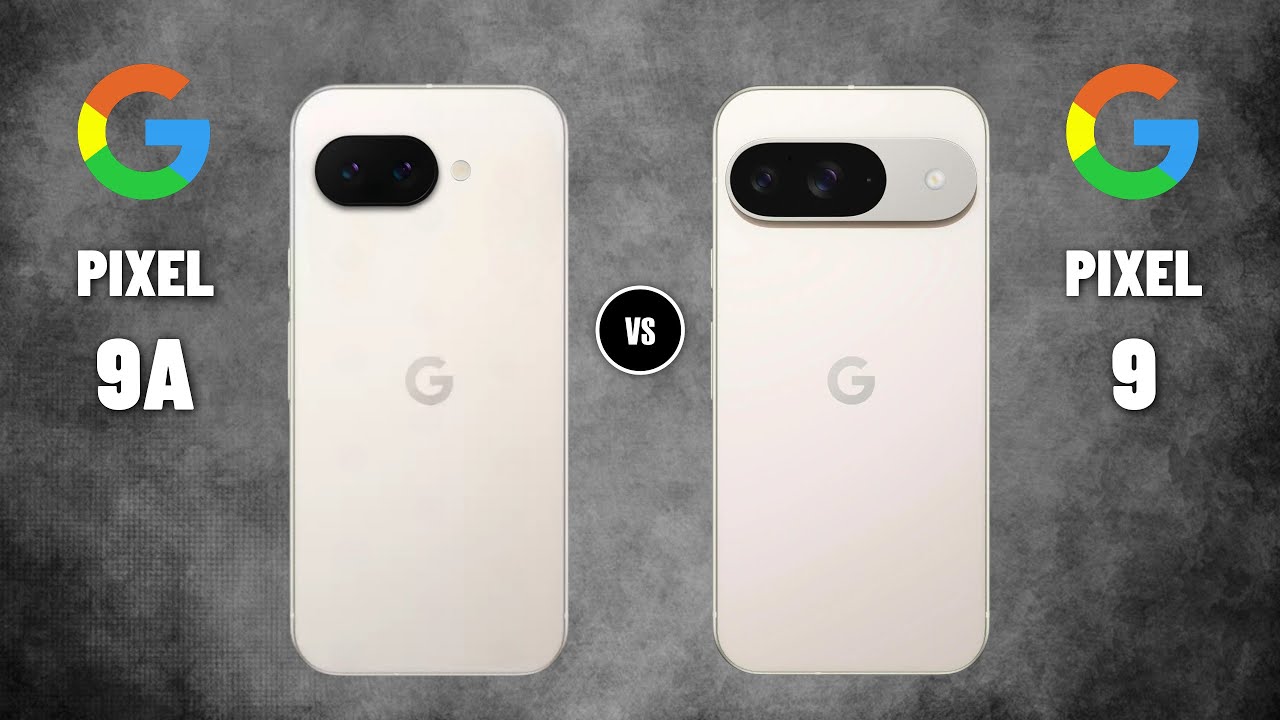 Google Pixel 9a Vs Pixel 9