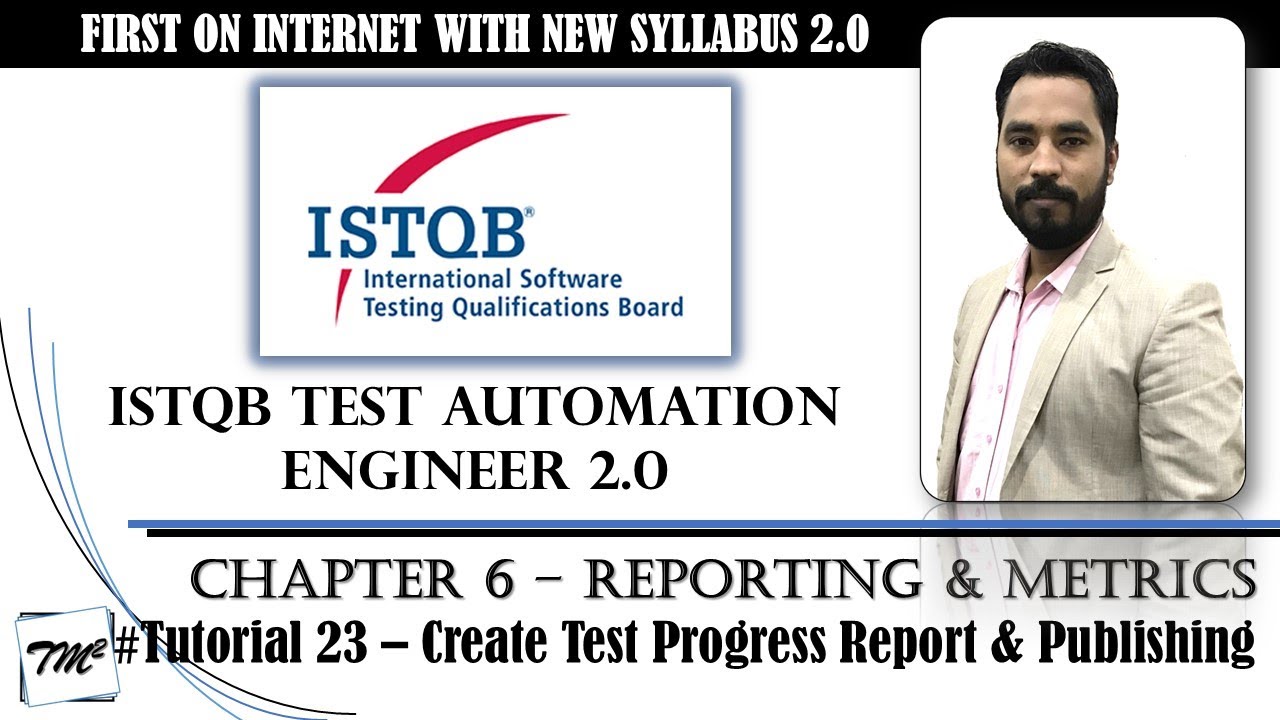 ISTQB Test Automation Engineer v2.0 | Tutorial 23 | Creating Test Progress Report and Publishing
