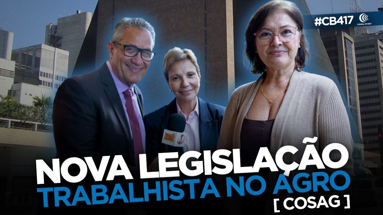 Qual o impacto da nova legislação trabalhista no agronegócio? | Canal do Boi #417 | 04/03/26