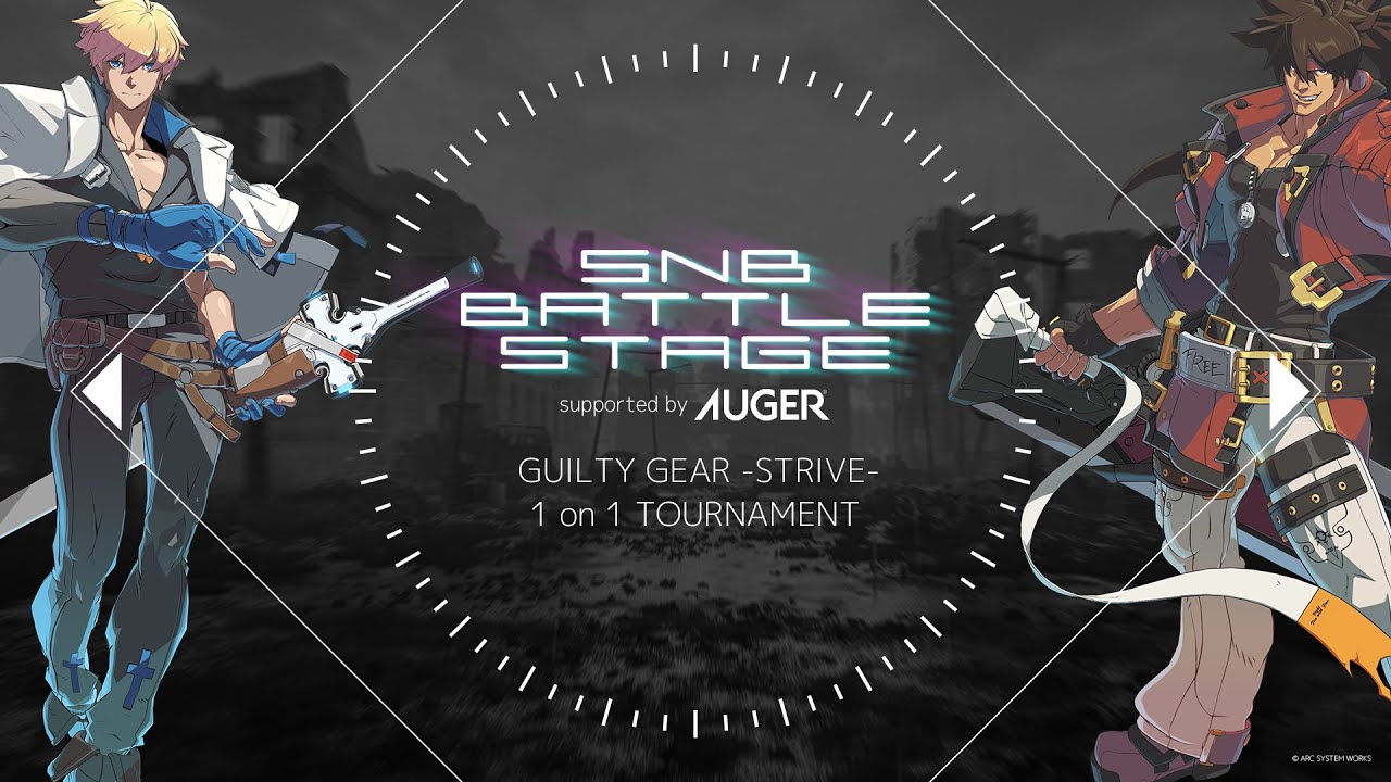 SNB Battle Stage supported by AUGER【GGST 1on1 tournament】
