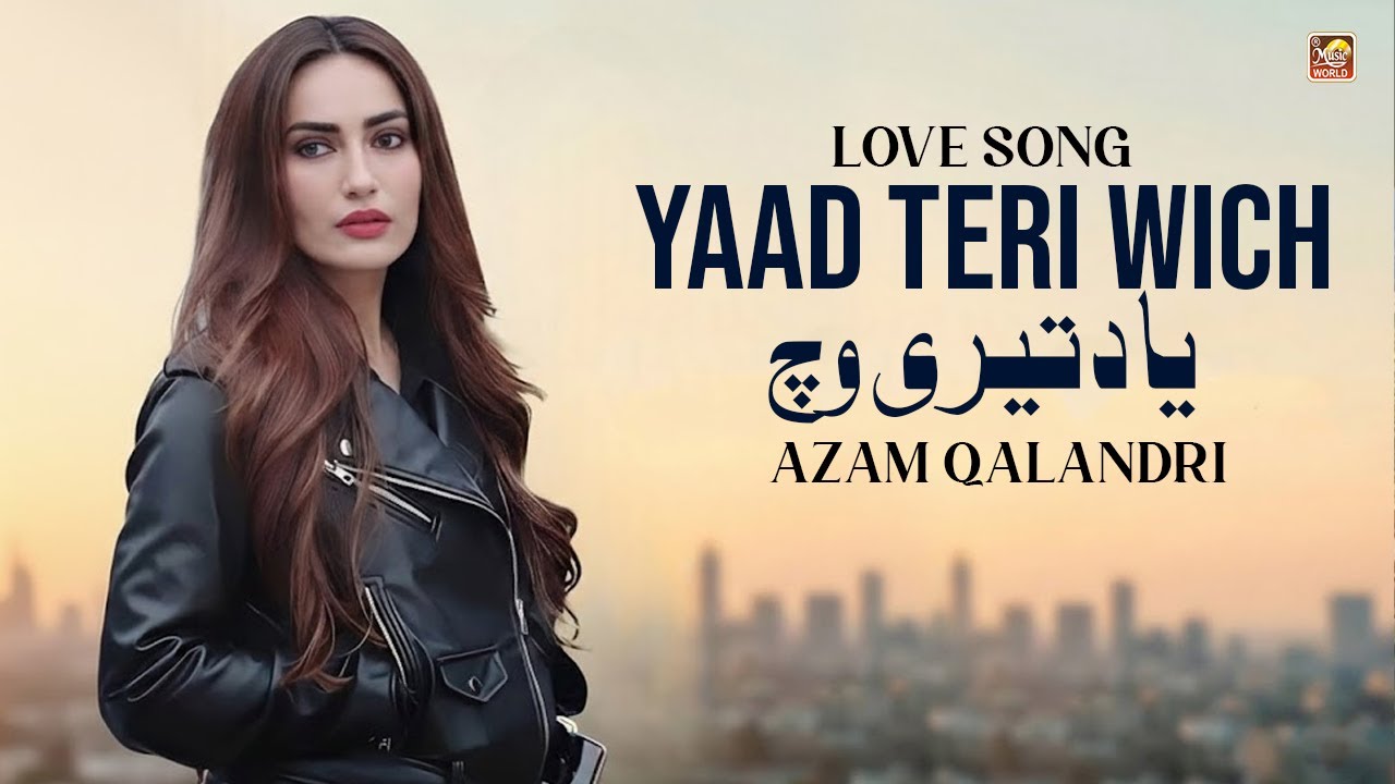 Yaad Teri Wich | Love Song | Azam Qalandri | HD Video | Khaliq Chishti Presents