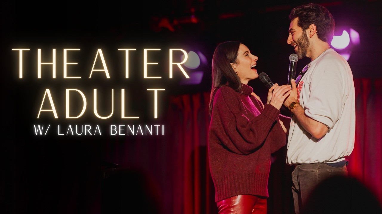 Theater Adult ft. Laura Benanti | Gianmarco Soresi | Full Live Show