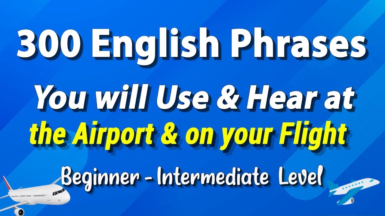 300 English Phrases you can Use and Hear on your Flight & when you're at the Airport  😎🛫✈
