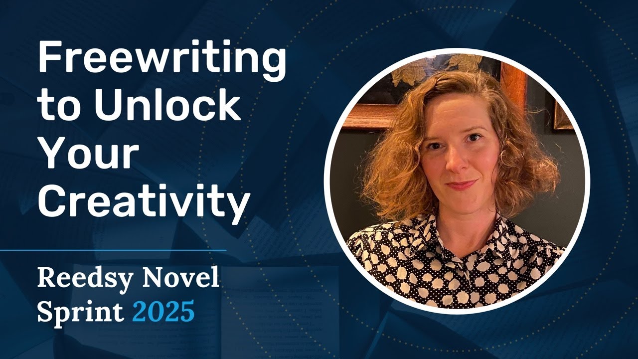 Freewriting to Unlock Your Creativity | Reedsy Novel Sprint Prep