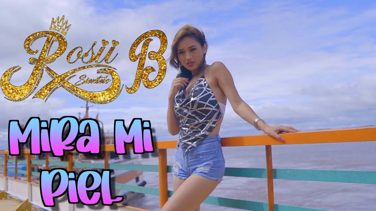 ROSII B - MIRA MI PIEL(VIDEO OFICIAL)