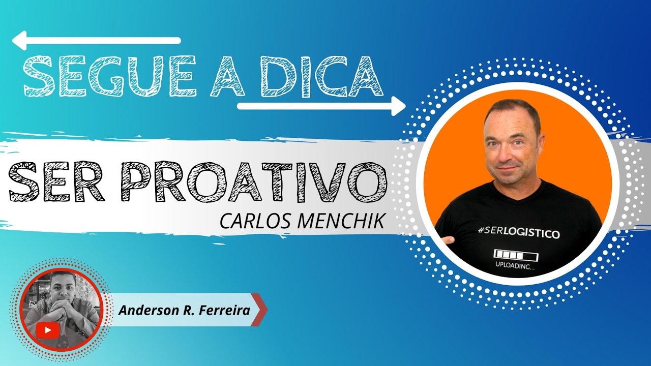PROATIVIDADE PODE MUDAR SUA VIDA com Carlos Menchik (Ser log&iacute;stico) SEGUE A DICA #1
