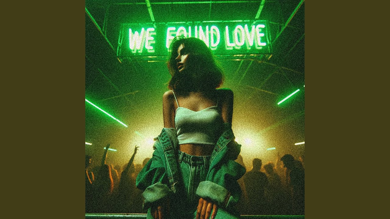 WE FOUND LOVE (TECHNO)
