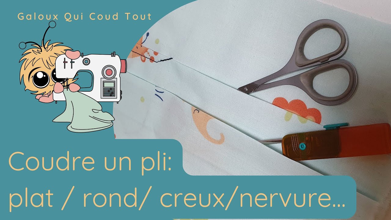 Coudre des plis : plis plats, plis ronds, creux, nervures