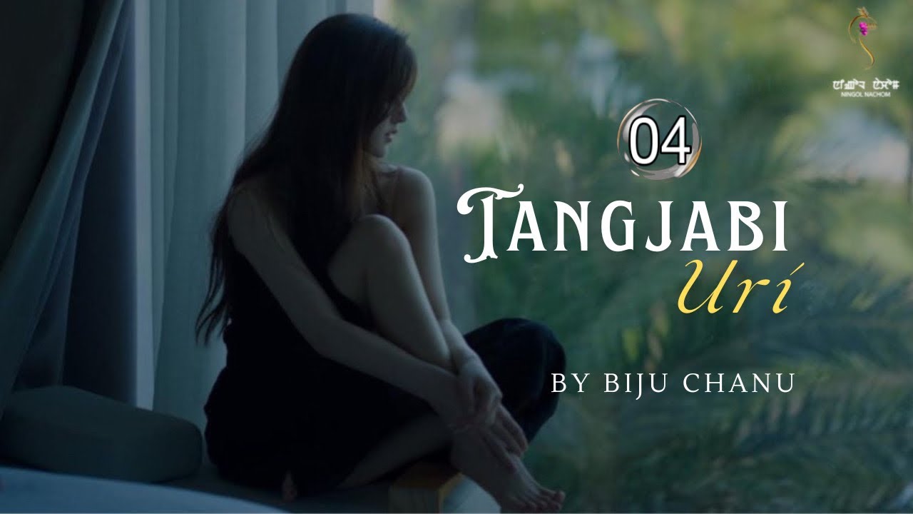 TANGJABI URI ~ Full Episodes (04) Last  ~ Biju Chanu | Rinda
