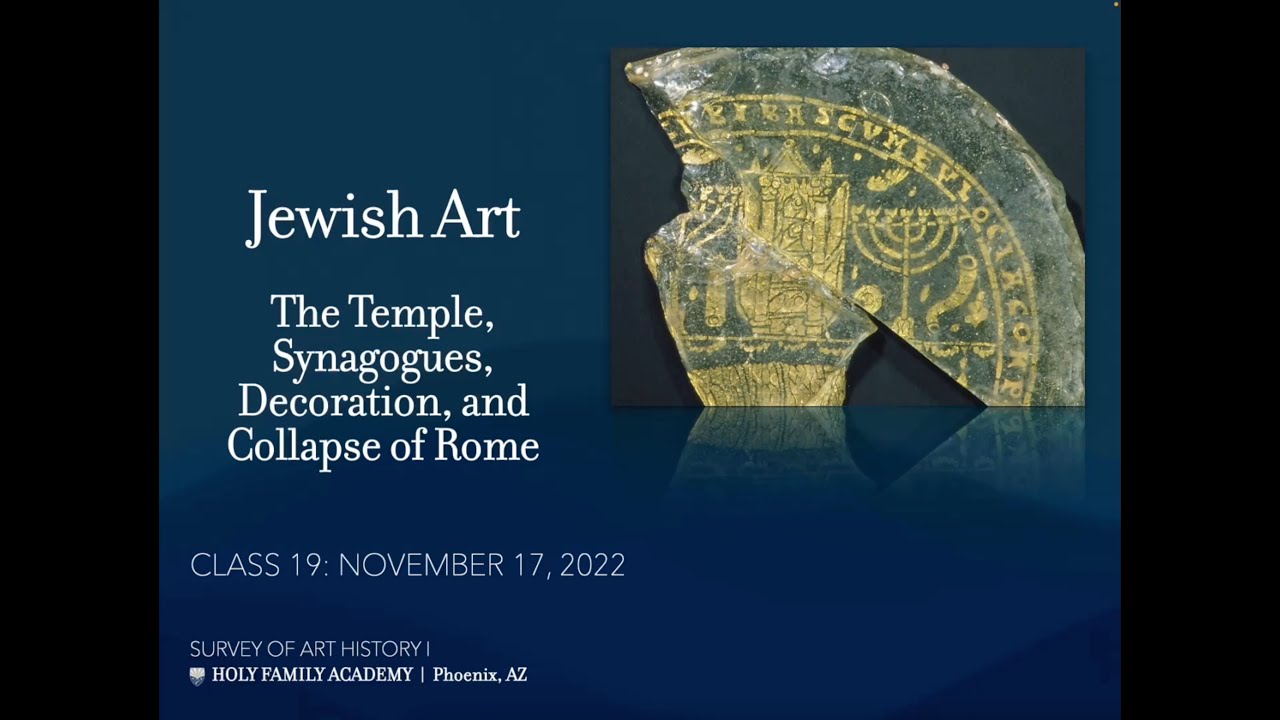 Art History Class #19 - Jewish Art: The Temple, Synagogues, Decoration