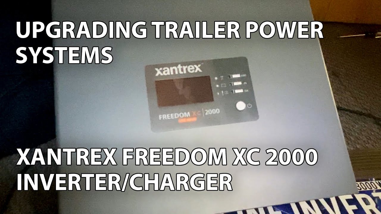 Upgrading Trailer Power: Xantrex Freedom XC 2000 Inverter/Charger
