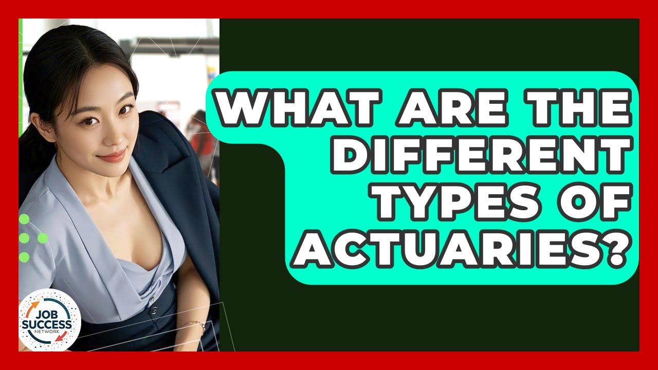 What Are The Different Types Of Actuaries? - Job Success Network