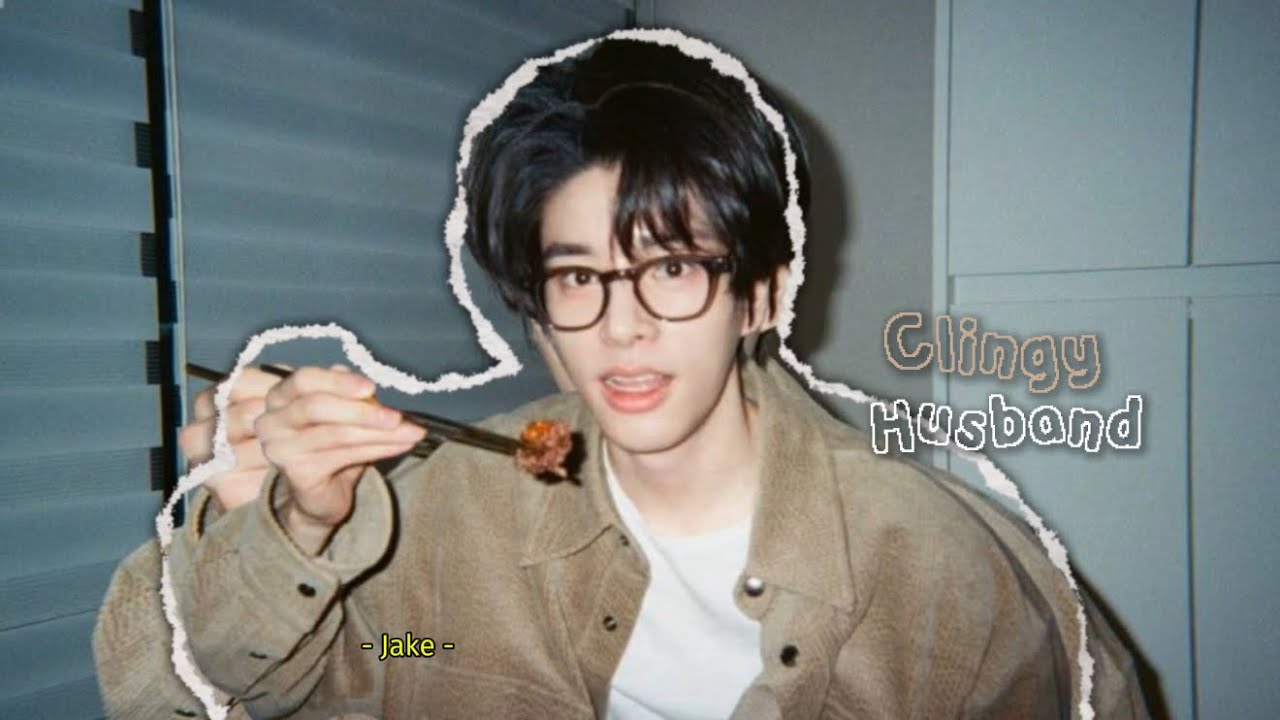 Clingy Husband | Jake-Enhypen | ff