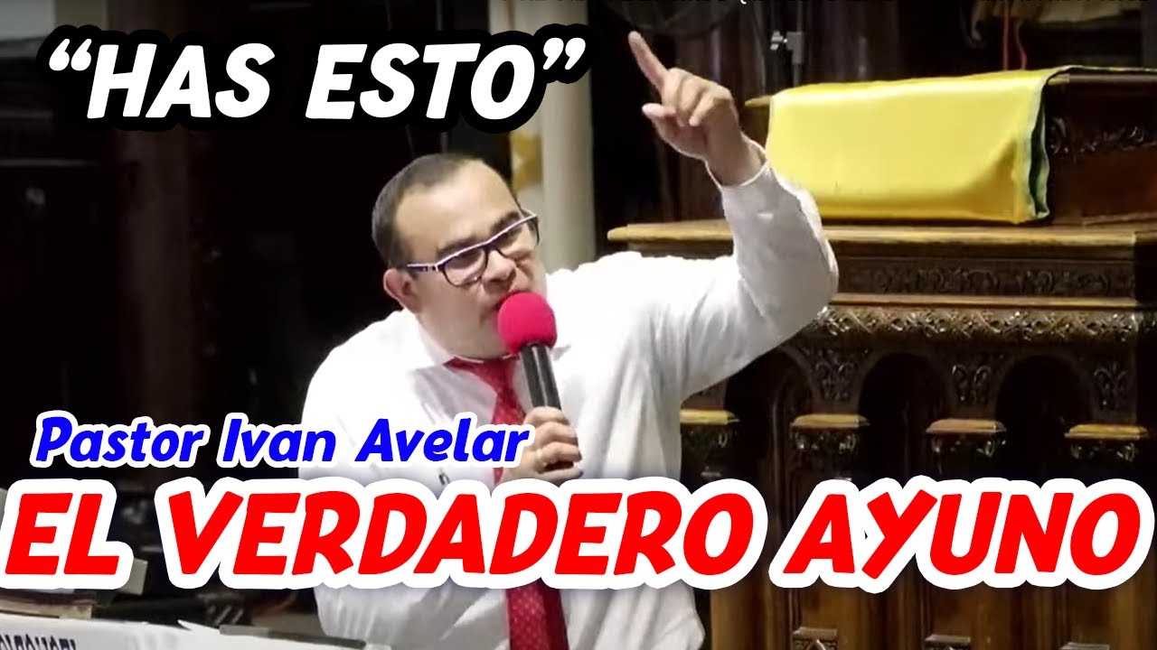 El verdadero Ayuno - Pastor Iván Avelar