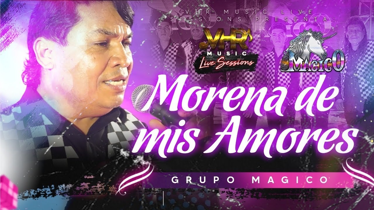 Grupo Mágico - Morena De Mis Amores (En Vivo)