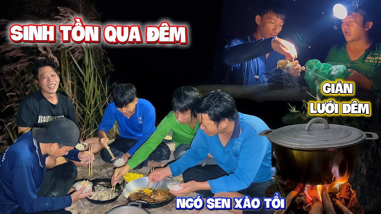 12H sinh tồn ,giăn lưới ,mò cá ,móc ngó sen xào mở dân dã mà ngon  | HoàiPhong TV