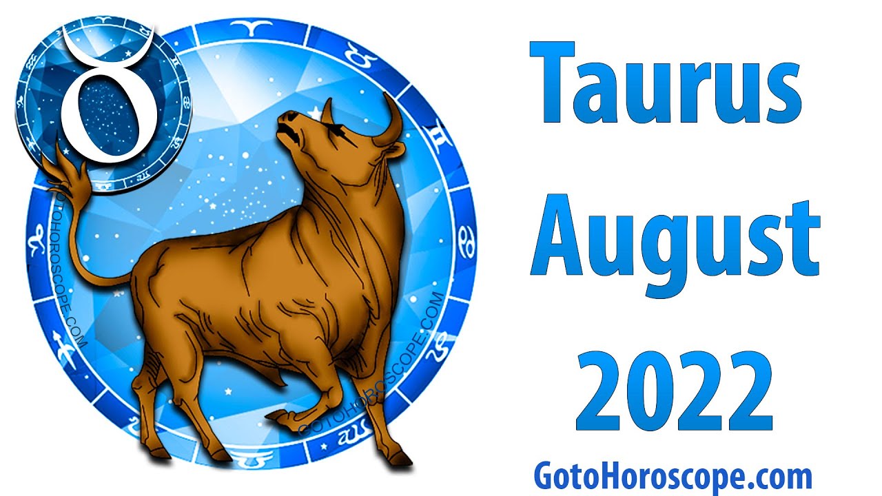 TAURUS August 2022 Horoscope ♉ GoToHoroscope