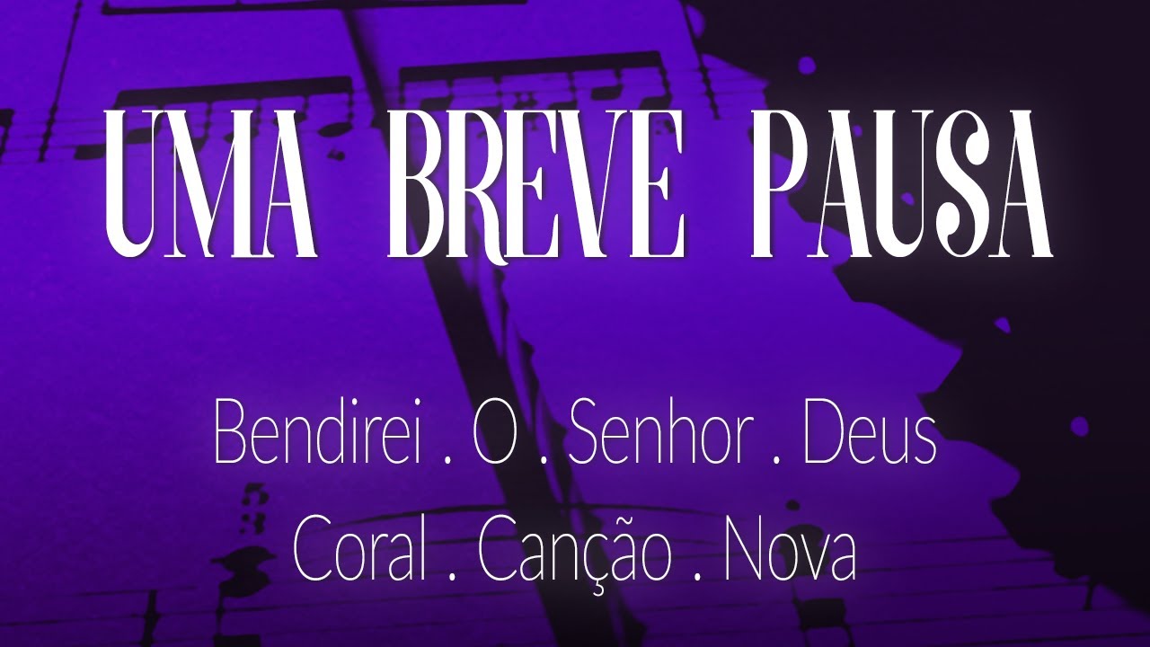 Uma Breve Pausa #50 - Bendirei o Senhor Deus